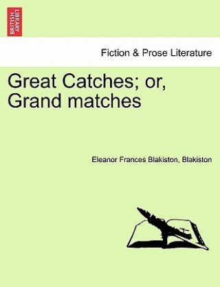 Carte Great Catches; Or, Grand Matches Vol. II. Blakiston