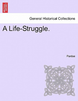 Könyv Life-Struggle. Pardoe