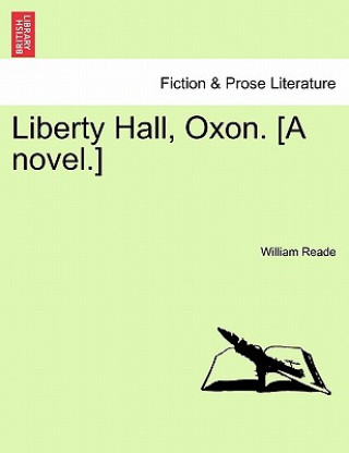 Knjiga Liberty Hall, Oxon. [A Novel.] Vol. III. William Winwood Reade