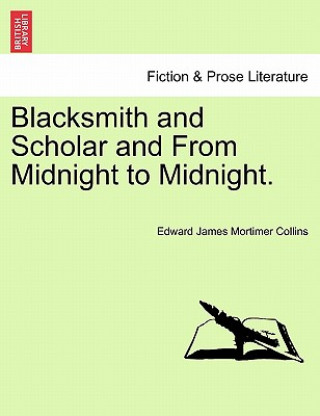 Carte Blacksmith and Scholar and from Midnight to Midnight. Edward James Mortimer Collins