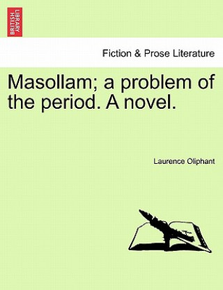 Livre Masollam; A Problem of the Period. a Novel. Laurence Oliphant