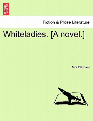 Kniha Whiteladies. [A Novel.] Margaret Wilson Oliphant