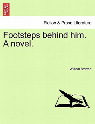 Carte Footsteps Behind Him. a Novel. Professor William Stewart