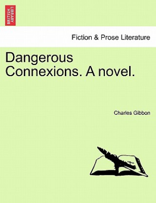 Книга Dangerous Connexions. a Novel. Charles Gibbon