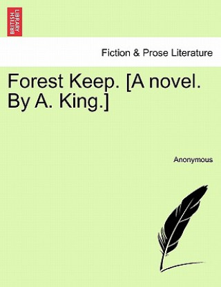 Kniha Forest Keep. [A Novel. by A. King.] Anonymous