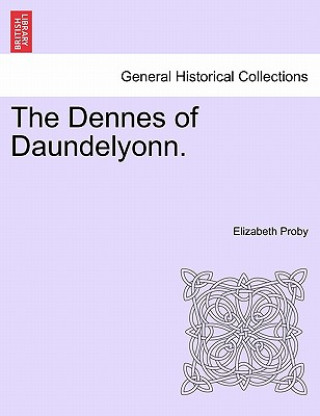 Kniha Dennes of Daundelyonn. Elizabeth Proby