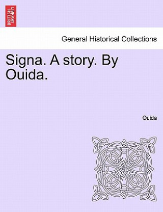 Książka Signa. a Story. by Ouida. Vol I Ouida Ouida