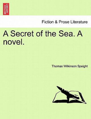 Livre Secret of the Sea. a Novel. Thomas Wilkinson Speight