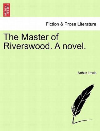 Book Master of Riverswood. a Novel. Arthur Lewis