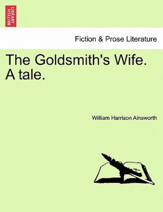 Книга Goldsmith's Wife. a Tale. William Harrison Ainsworth