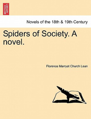 Knjiga Spiders of Society. a Novel. Vol. I Florence Marryat Church Lean