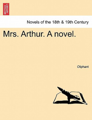 Könyv Mrs. Arthur. a Novel. Margaret Wilson Oliphant