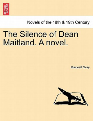 Carte Silence of Dean Maitland. a Novel. Maxwell Gray