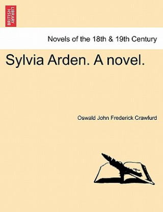Carte Sylvia Arden. a Novel. Oswald John Frederick Crawfurd