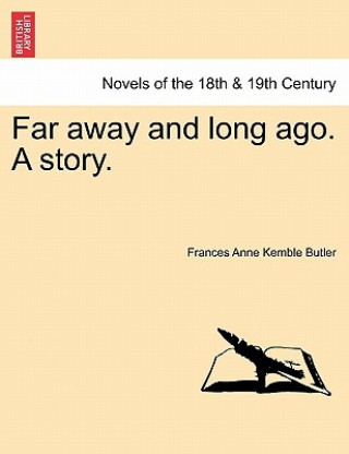 Kniha Far Away and Long Ago. a Story. Frances Anne Kemble Butler