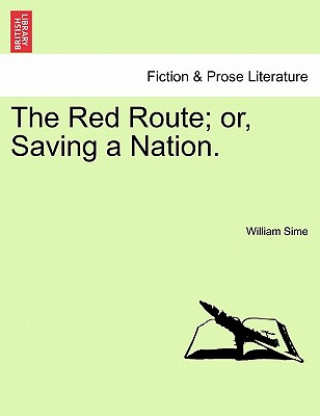 Book Red Route; Or, Saving a Nation. William Sime