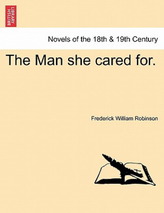 Könyv Man She Cared For. Frederick William Robinson
