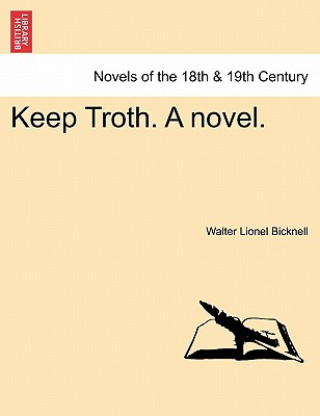 Kniha Keep Troth. a Novel. Walter Lionel Bicknell