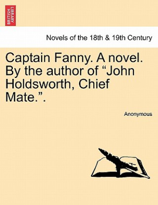 Książka Captain Fanny. a Novel. by the Author of John Holdsworth, Chief Mate.. Anonymous