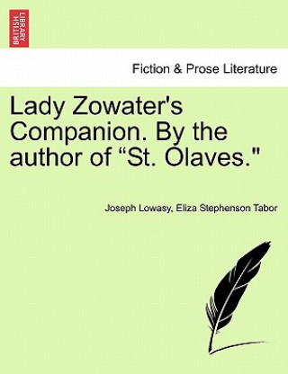 Carte Lady Zowater's Companion. by the Author of "St. Olaves." Eliza Stephenson Tabor