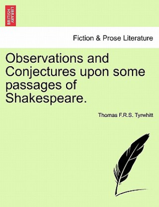 Kniha Observations and Conjectures Upon Some Passages of Shakespeare. Thomas F R S Tyrwhitt