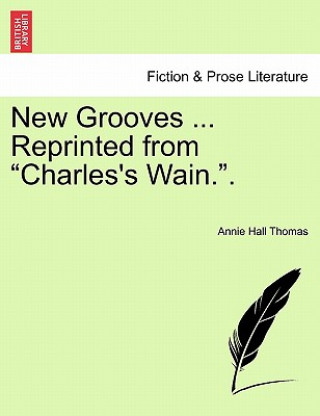 Kniha New Grooves ... Reprinted from "Charles's Wain.." Annie Hall Thomas