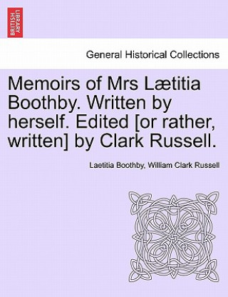 Carte Memoirs of Mrs L Titia Boothby. Written by Herself. Edited [Or Rather, Written] by Clark Russell. William Clark Russell