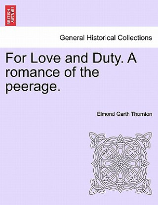 Knjiga For Love and Duty. a Romance of the Peerage. Elmond Garth Thornton