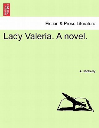 Book Lady Valeria. a Novel. Vol. II A Moberly