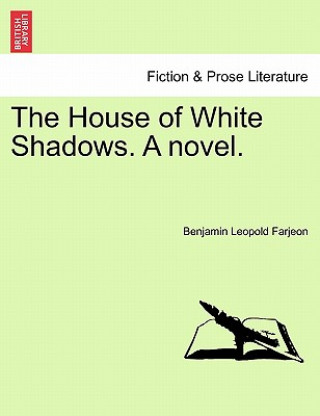 Kniha House of White Shadows. a Novel. B L Farjeon