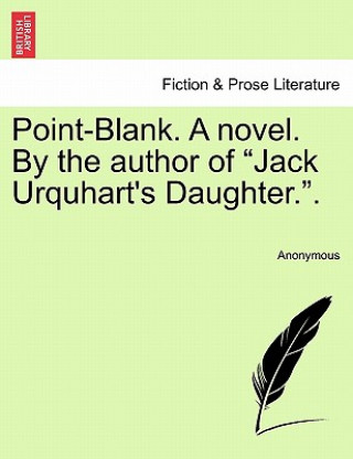 Carte Point-Blank. a Novel. by the Author of "Jack Urquhart's Daughter.." Anonymous
