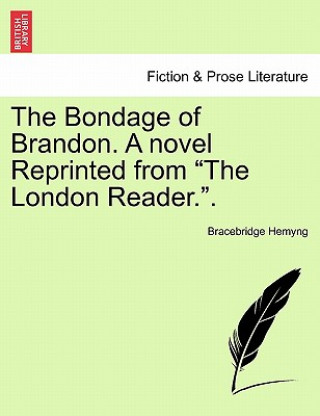 Kniha Bondage of Brandon. a Novel Reprinted from the London Reader.. Vol. II Bracebridge Hemyng