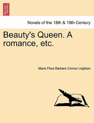 Carte Beauty's Queen. a Romance, Etc. Marie Flora Barbara Connor Leighton