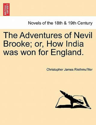 Libro Adventures of Nevil Brooke; Or, How India Was Won for England. Christopher James Riethmuller