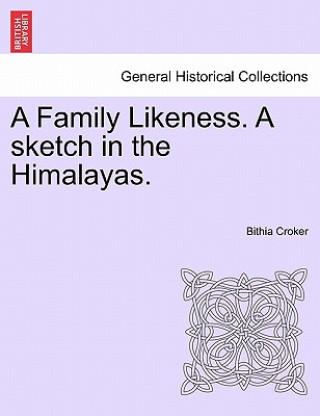 Kniha Family Likeness. a Sketch in the Himalayas. Bithia Croker