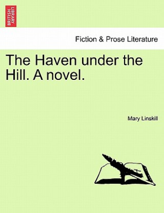 Książka Haven Under the Hill. a Novel. Mary Linskill