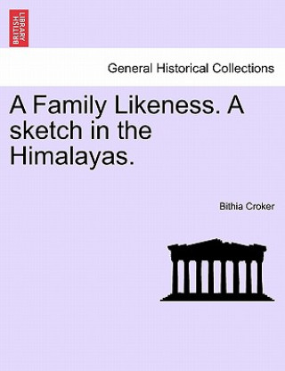 Kniha Family Likeness. a Sketch in the Himalayas. Bithia Croker