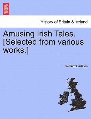 Kniha Amusing Irish Tales. [Selected from Various Works.] William Carleton