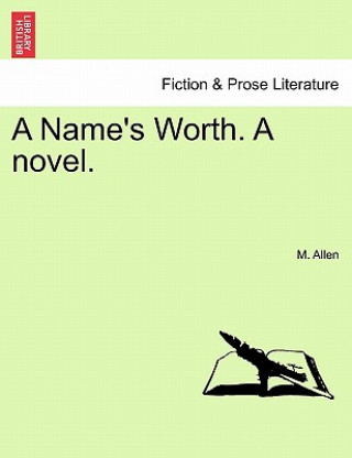 Buch Name's Worth. a Novel. M Allen