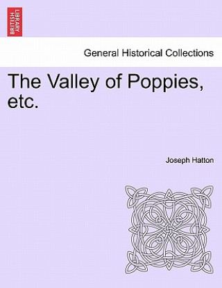 Knjiga Valley of Poppies, etc. Joseph Hatton