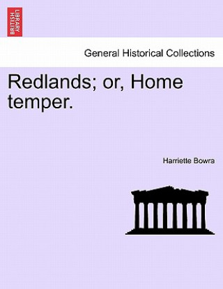 Knjiga Redlands; Or, Home Temper. Harriette Bowra