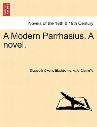 Kniha Modern Parrhasius. a Novel. A A Cleme?'s