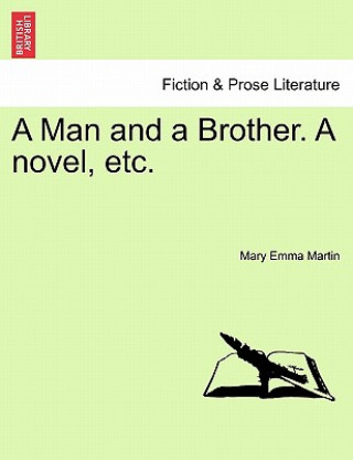 Kniha Man and a Brother. a Novel, Etc. Mary Emma Martin