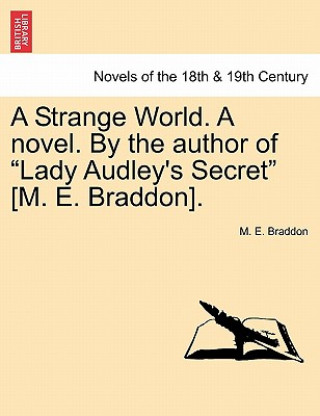 Książka Strange World. a Novel. by the Author of Lady Audley's Secret [M. E. Braddon]. Mary Elizabeth Braddon