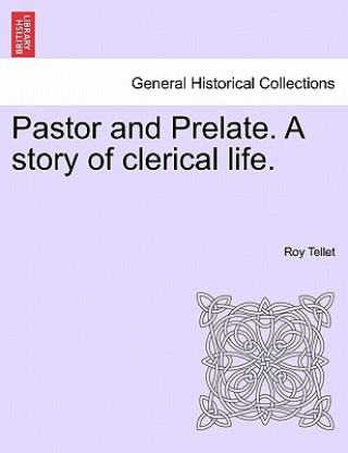 Książka Pastor and Prelate. a Story of Clerical Life. Roy Tellet