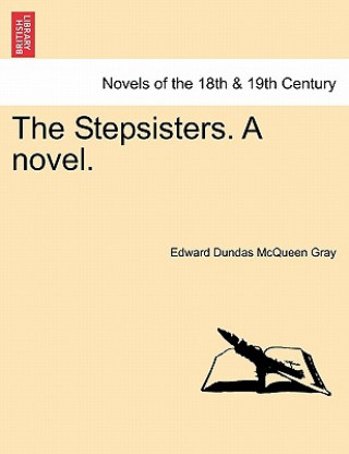 Kniha Stepsisters. a Novel. Edward Dundas McQueen Gray