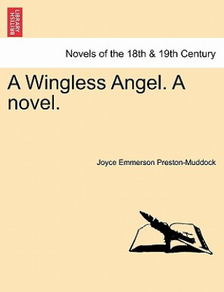 Knjiga Wingless Angel. a Novel. Joyce Emmerson Preston-Muddock