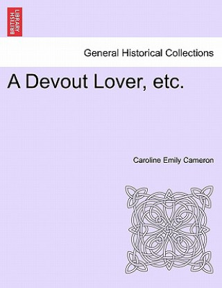 Knjiga Devout Lover, Etc. Caroline Emily Cameron
