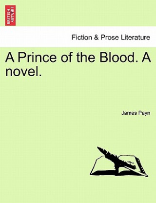 Kniha Prince of the Blood. a Novel. Vol. III James Payn