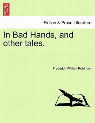 Könyv In Bad Hands, and Other Tales. Frederick Robinson